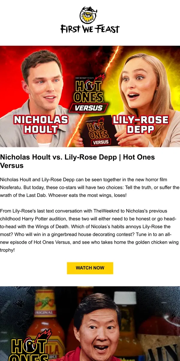 Email from First We Feast. Nicholas Hoult vs. Lily-Rose Depp | Hot Ones Versus