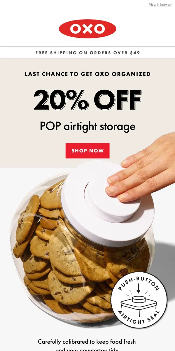 Email from OXO. Last chance: 20% off POP airtight storage