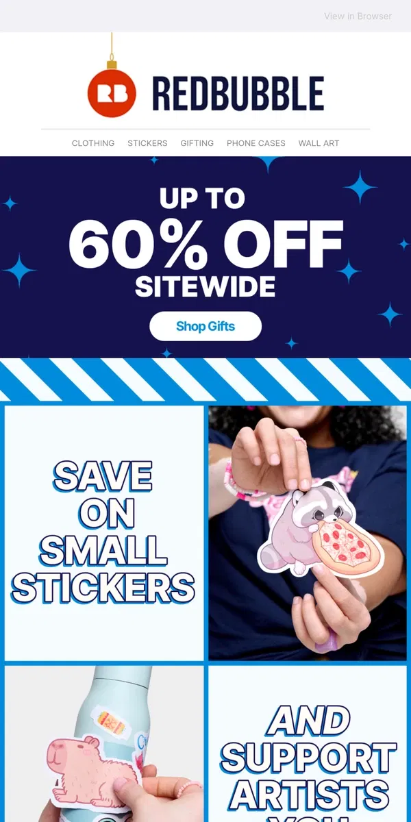 Email from Redbubble. 30% off Stickable art. Up to 60% off everything else.