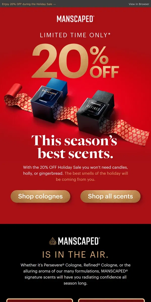 Email from MANSCAPED. 20% OFF colognes, formulations, and everything else!