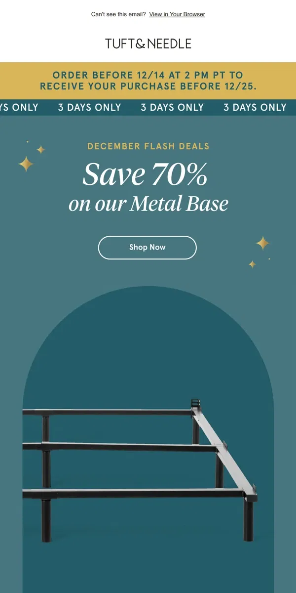 Email from Tuft & Needle. Save 70% on our Metal Base!