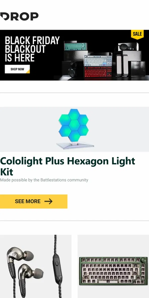 Email from Drop. Cololight Plus Hexagon Light Kit, Mee Audio Pinnacle P1, Mxrskey CK820 75% Mechanical Hot-Swappable Barebones Kit and more...