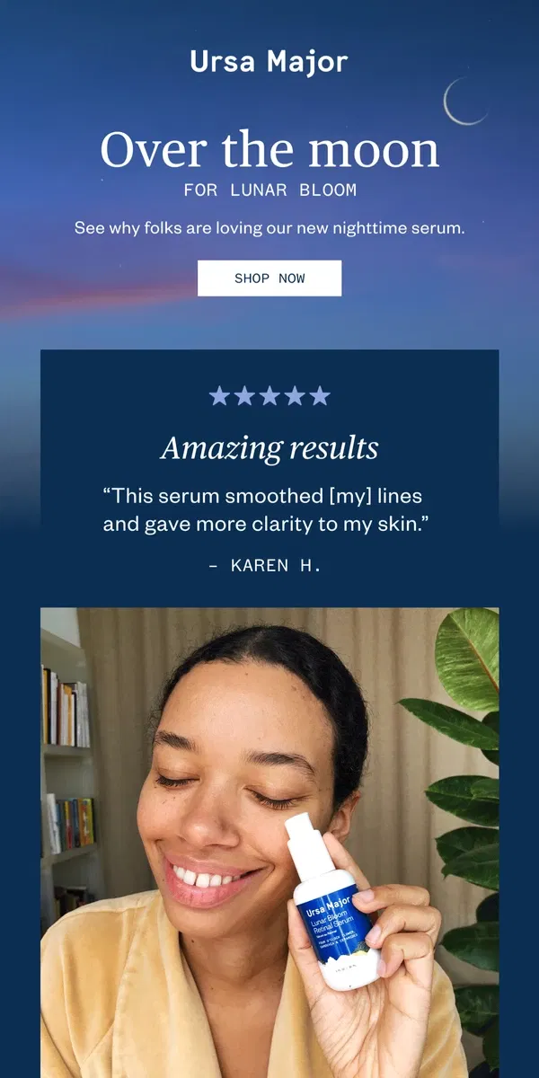 Email from Ursa Major. “My skin is softer and smoother...”