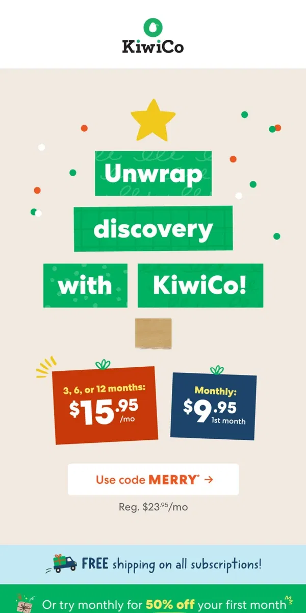 Email from KiwiCo. Save BIG with the season’s best gift!