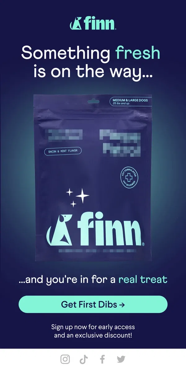 Email from Finn. Something fresh is coming… want in first?