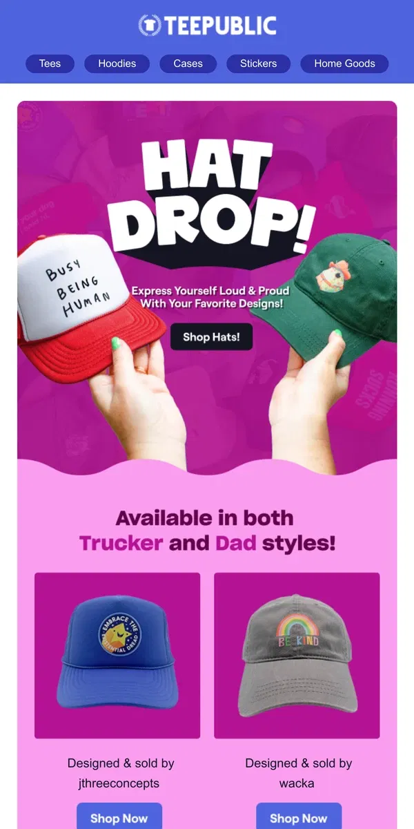 Email from TeePublic. Your favorite designs are now on HATS! 🧢