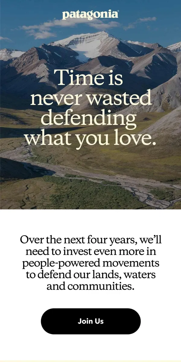 Email from Patagonia. Time is never wasted defending what you love