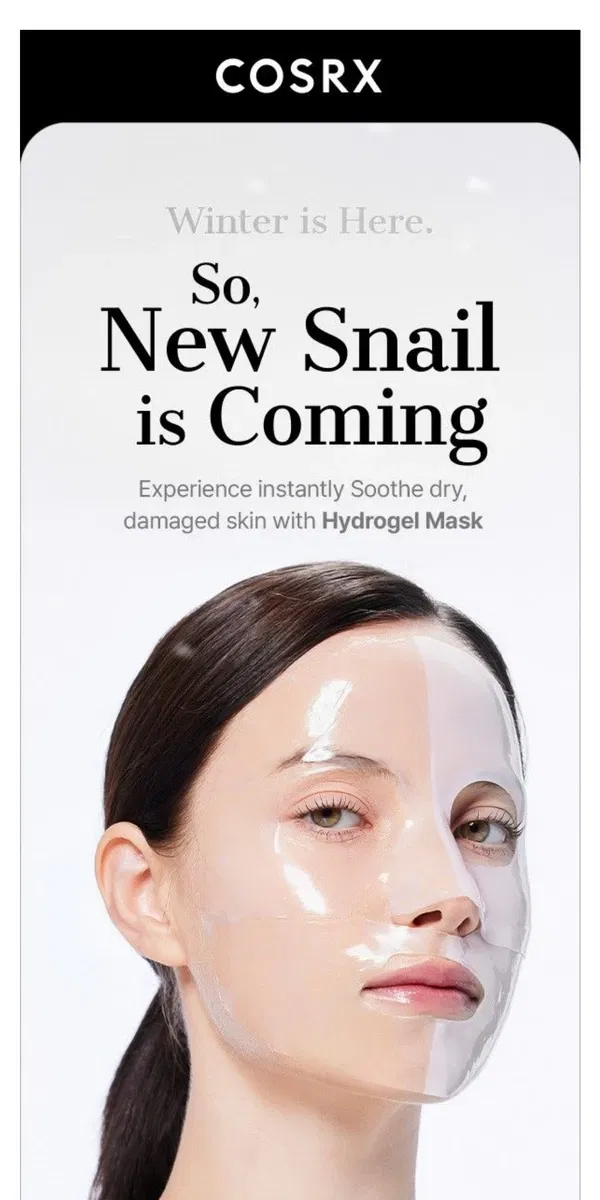 Email from COSRX. Winter is Here❄️,So new Snail is coming!🐌