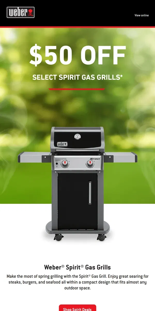 Email from Weber. Save $50 on select Spirit gas grills!