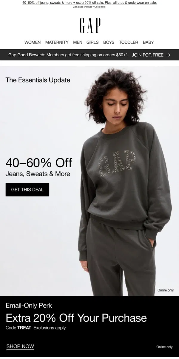 Email from GAP. As a thanks: you received 40– 60% off jeans, sweats & more