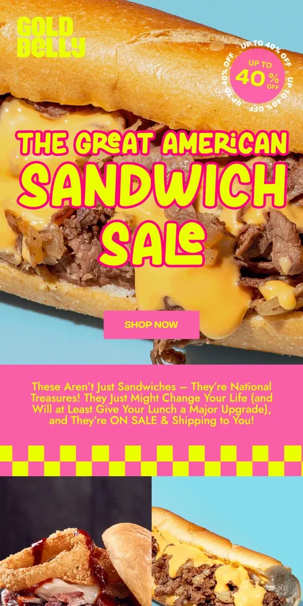 Email from Goldbelly. The Greatest Sandwiches in America - 40% OFF!