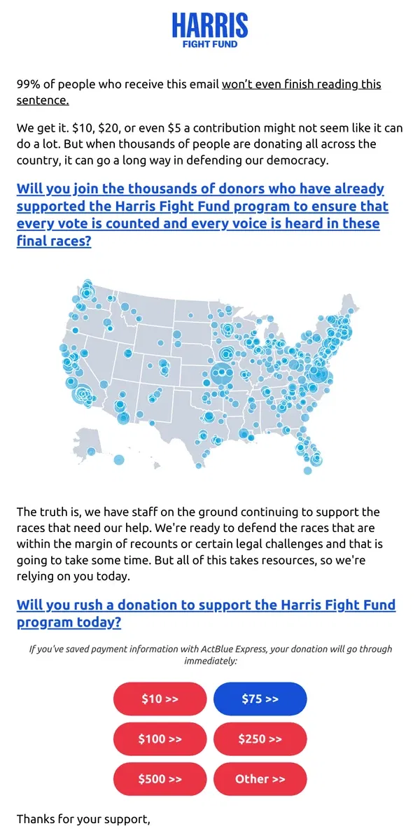 Email from Kamala Harris. We get it. $10, $20, or even a $5 contribution might not seem like it can do a lot. But when thousands of people are donating all across the country, it can go a long way in defending our democracy.