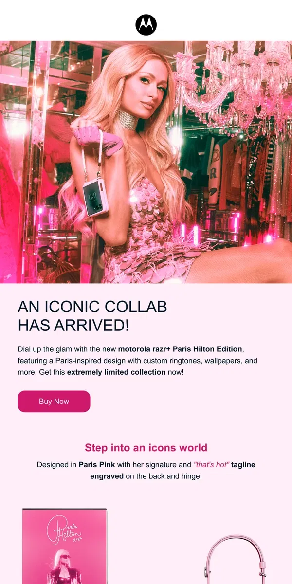 Email from Motorola. NOW ON SALE 💖 razr x Paris Hilton 💖