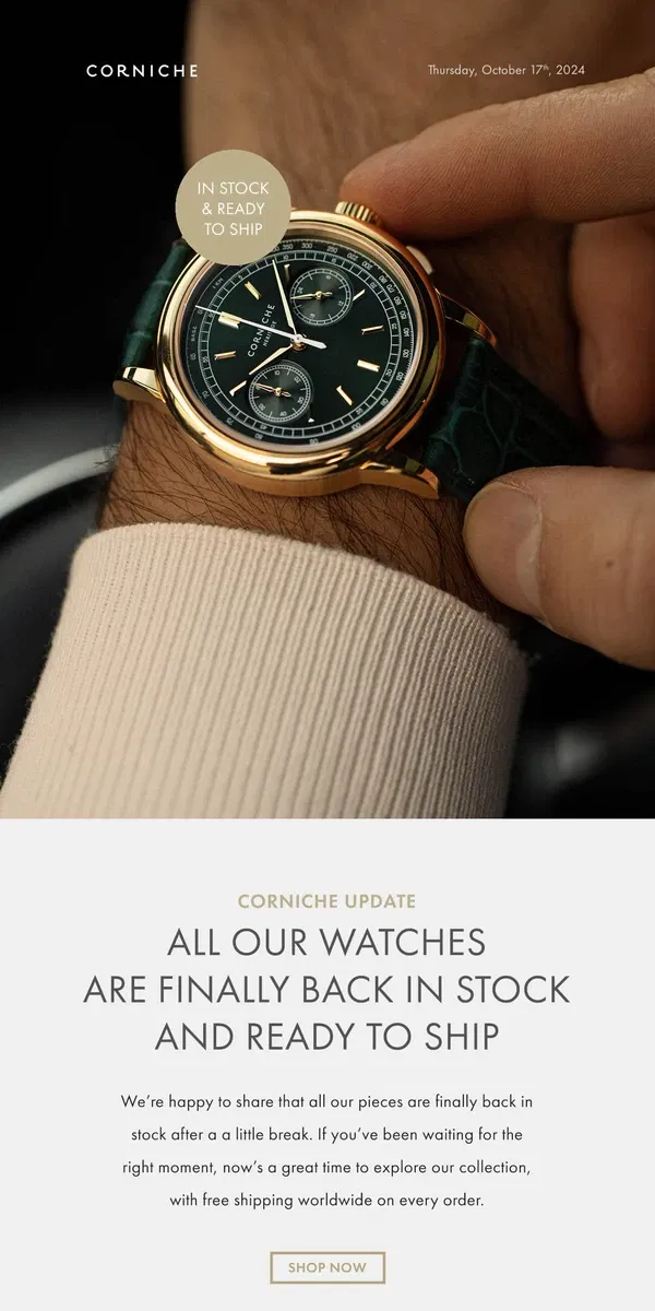 Email from Corniche Watches. The Wait Is Over: Our Watches Are Fully Restocked.