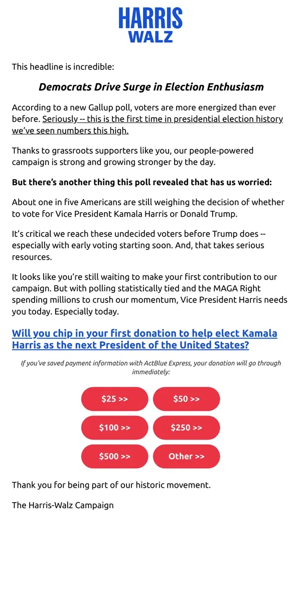 Email from Kamala Harris. It looks like you’re still waiting to make your first contribution to our campaign. Will you please change that by chipping in $25 today?