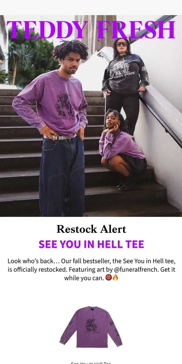 Email from Teddy Fresh. Look who’s back… 👹🔥