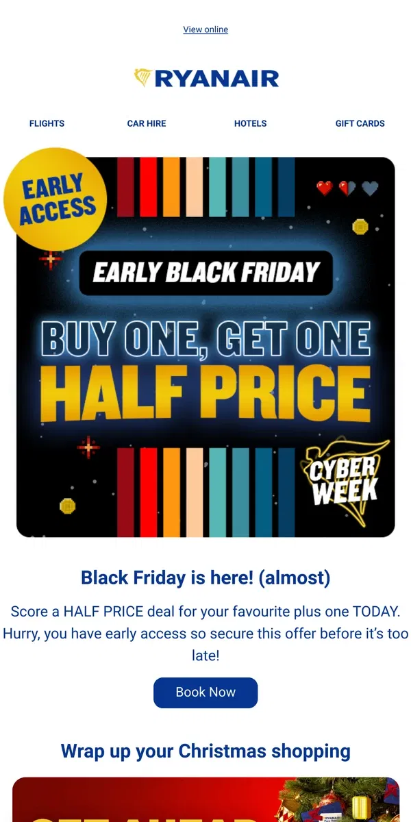 Email from Ryanair. JUST DROPPED: Black Friday early access!