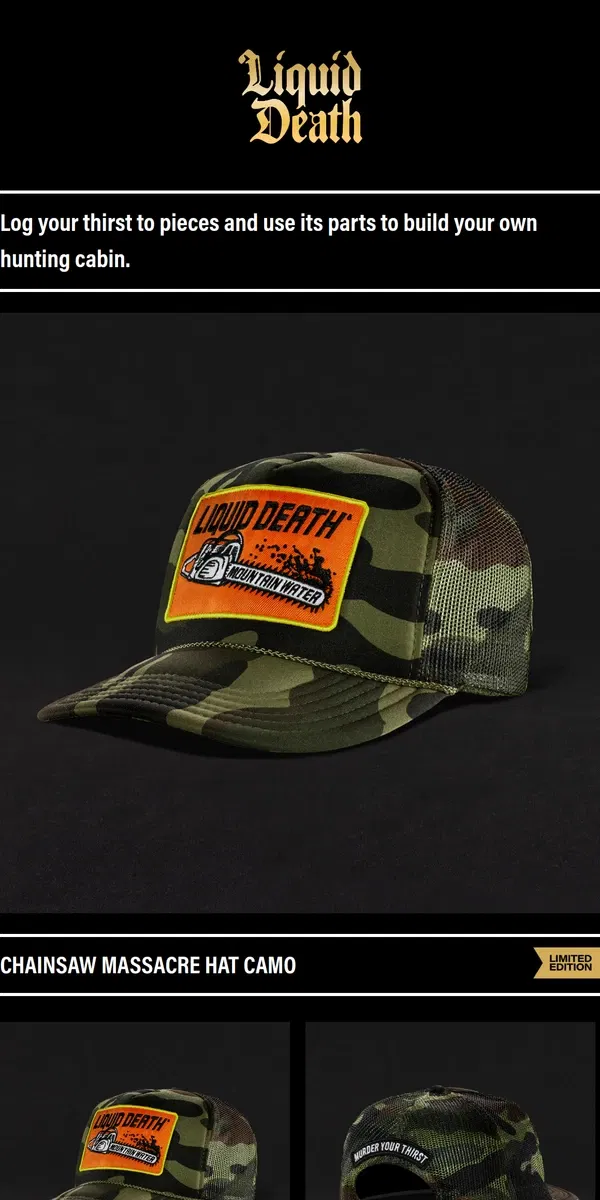 Email from Liquid Death. Chainsaw Massacre Camo Hat