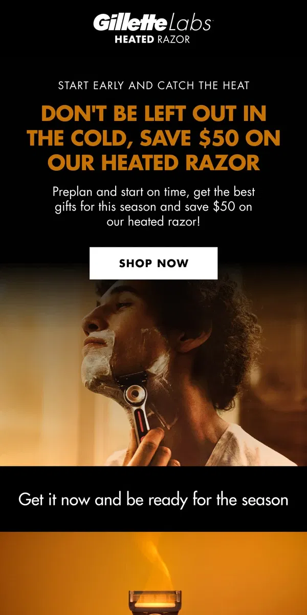 Email from Gillette. Holiday Sale | $50 off Heated Razor Starter kit