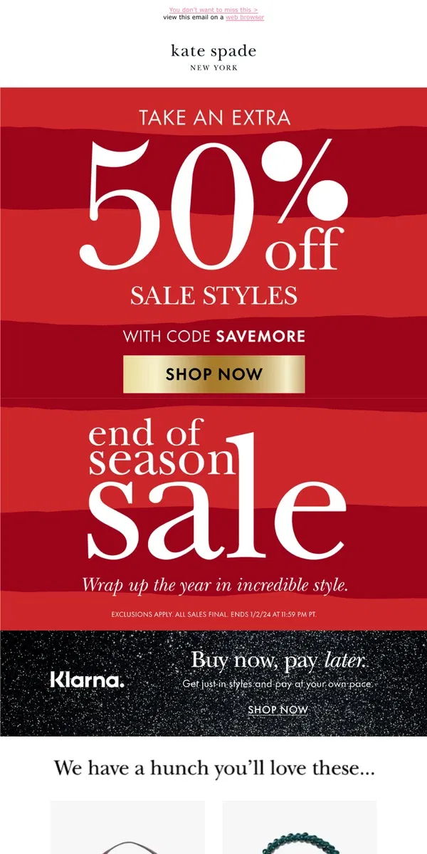 Email from Kate Spade. Extra 50% off sale is here—but not for long!