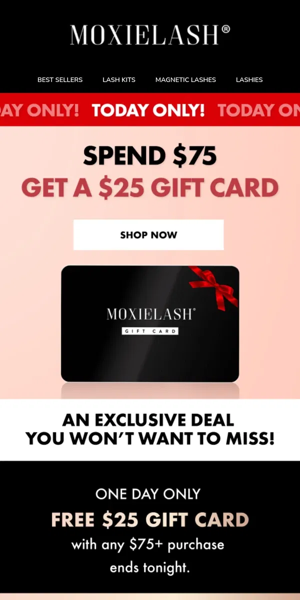 Email from MoxieLash. 🎁 Today Only: Get a FREE $25 Gift Card with Your $75+ Purchase!