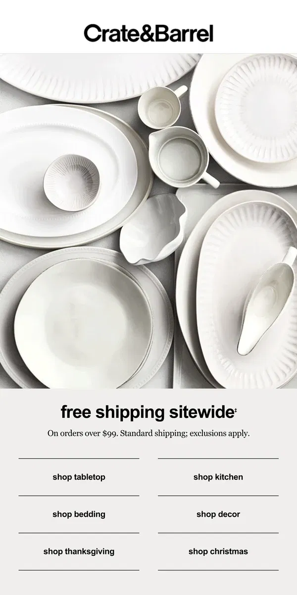 Email from Crate & Barrel. STARTS NOW: Free shipping on orders over $99!