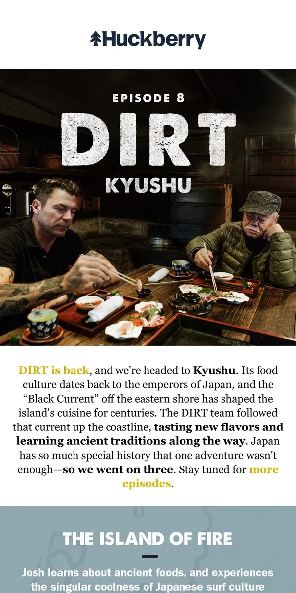 Email from Huckberry. Now Live | DIRT: Kyushu