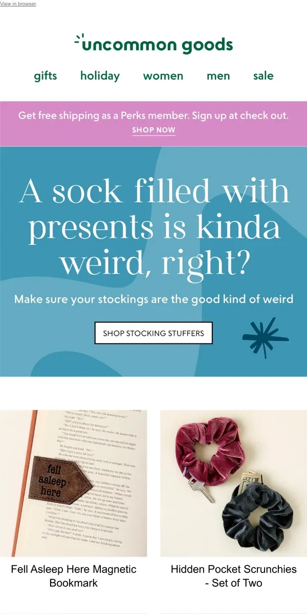 Email from Uncommon Goods. A sock filled with presents is kinda weird, right?