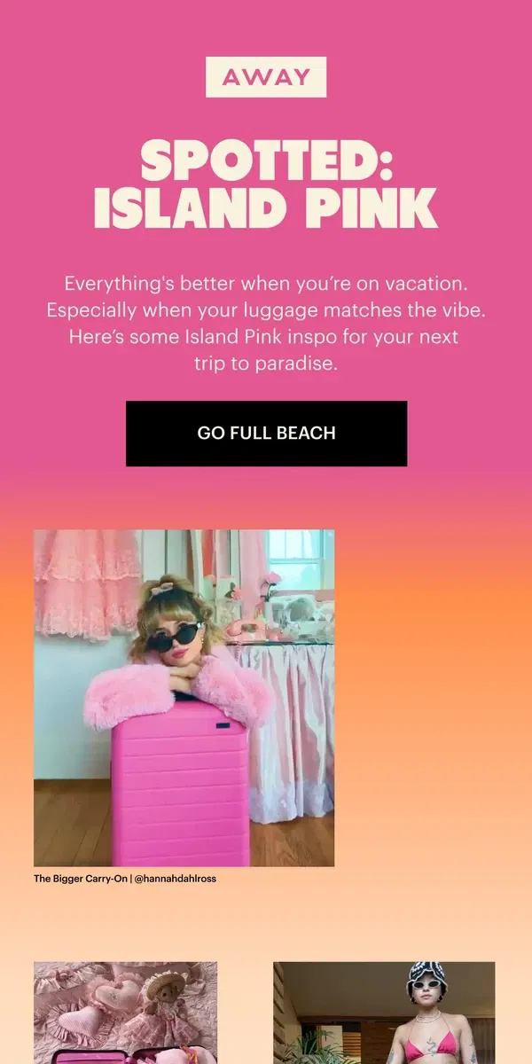 Email from Away. Island Pink looks good on you