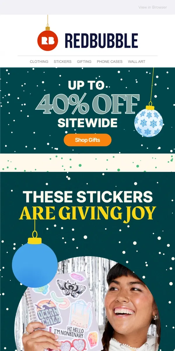 Email from Redbubble. Up to 40% off gifts they'll 100% love