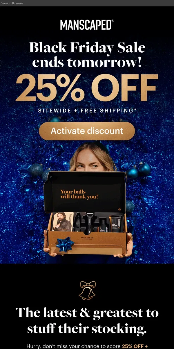 Email from MANSCAPED. 1 day left to shop the 25% OFF Black Friday Sale