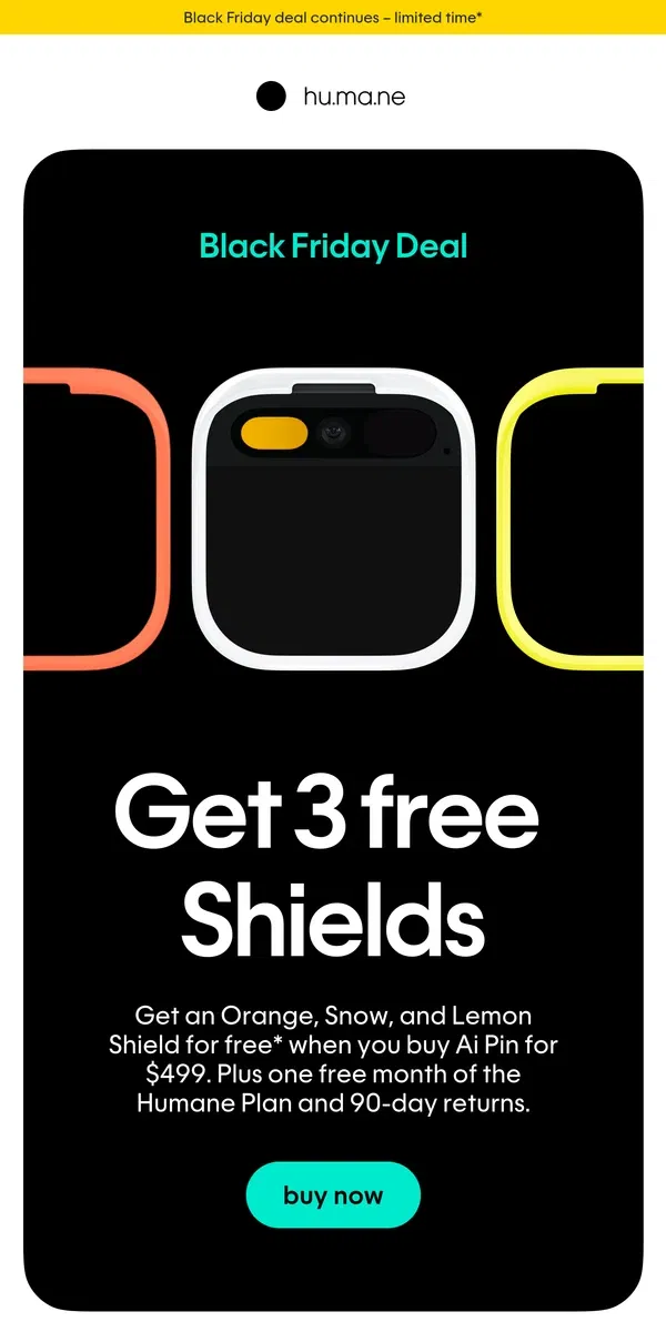 Email from Humane. Black Friday: Buy Ai Pin + get 3 Shields on us