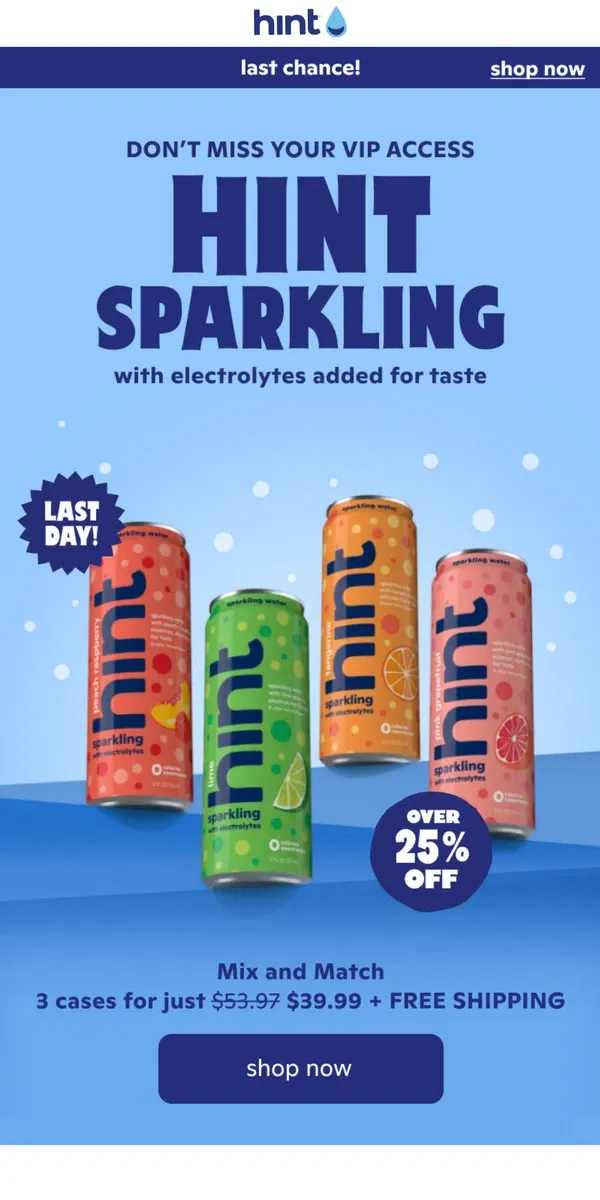 Email from Hint Water. LAST CHANCE! 25% off ALL-NEW Hint Sparkling 🫧