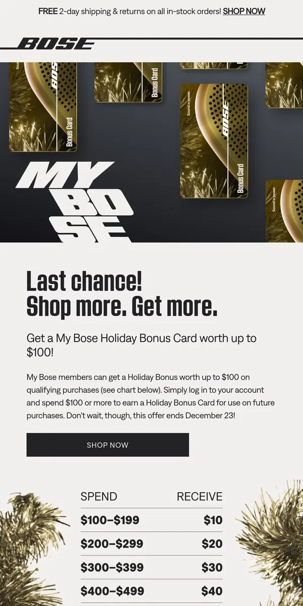 Email from Bose. 🎄 Last Chance to get Holiday Bonus Cards! Plus free 2-day shipping.