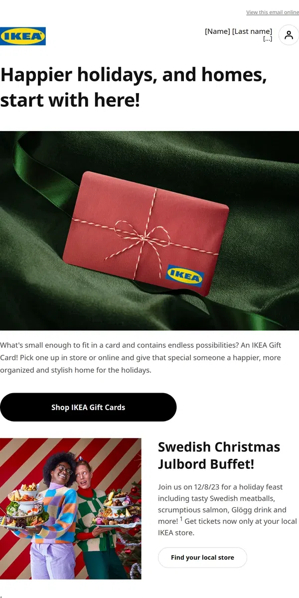 Email from IKEA. [Name], need a great stocking stuffer?