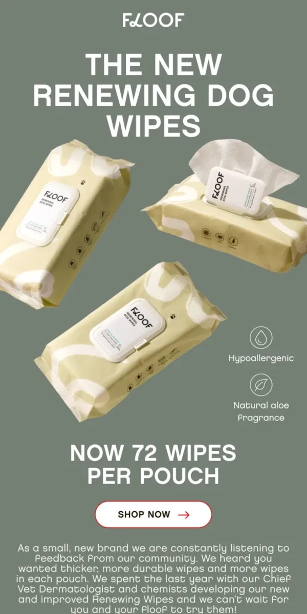 Email from Floof. Our New 72-Count Renewing Dog Wipes Are Finally Here!