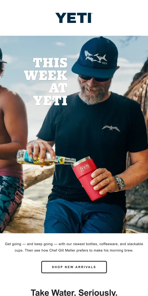 Email from YETI. New Drinkware Built To Go Far From Home