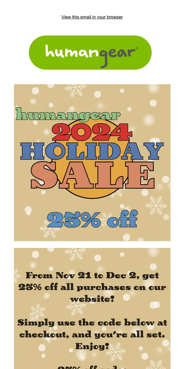 Email from Humangear. 🎁 humangear Holiday Savings Start Now!