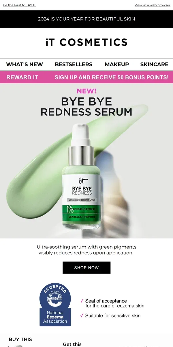 Email from IT Cosmetics. IT’S HERE: NEW Bye Bye Redness Serum