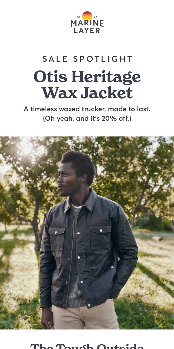 Email from Marine Layer. The Otis Wax Jacket: in the making since 1864.