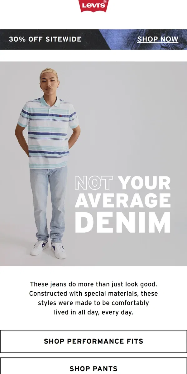 Email from Levi's. You’d think they were made just for you