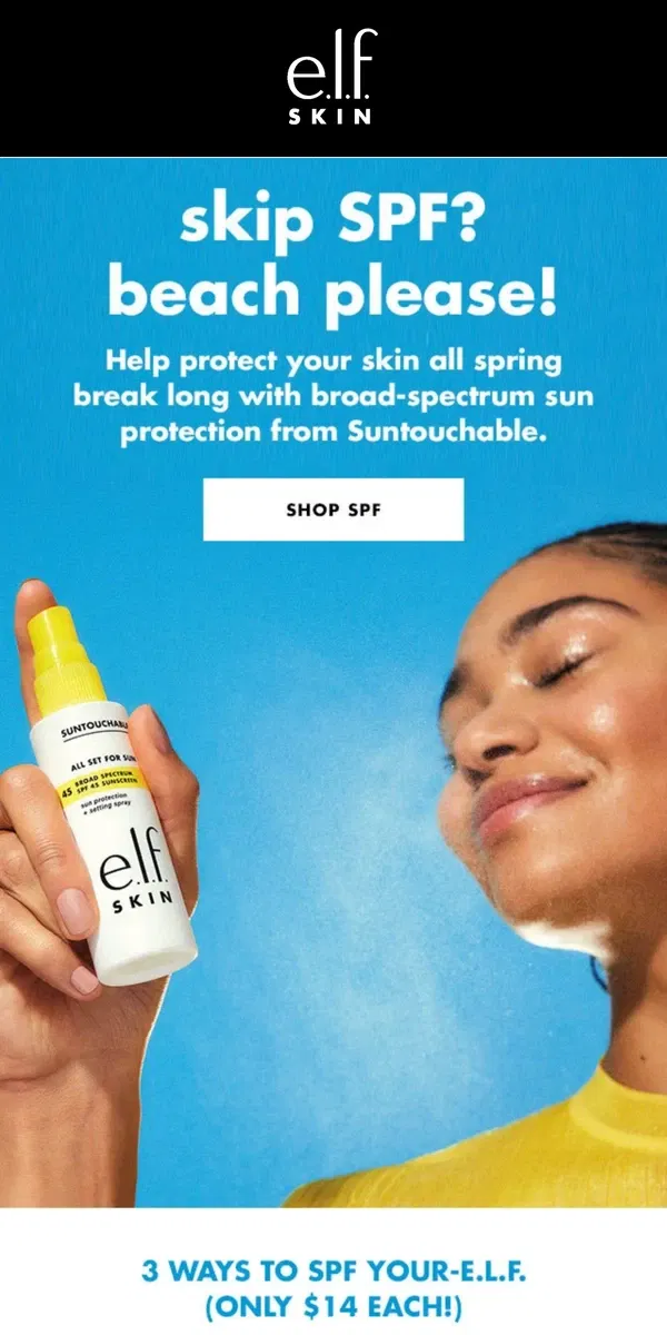 Email from e.l.f.. SPF your-e.l.f. this spring break with Suntouchable 🧴