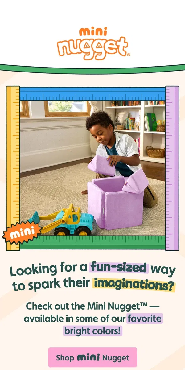 Email from Nugget. Mini play. Mega fun.