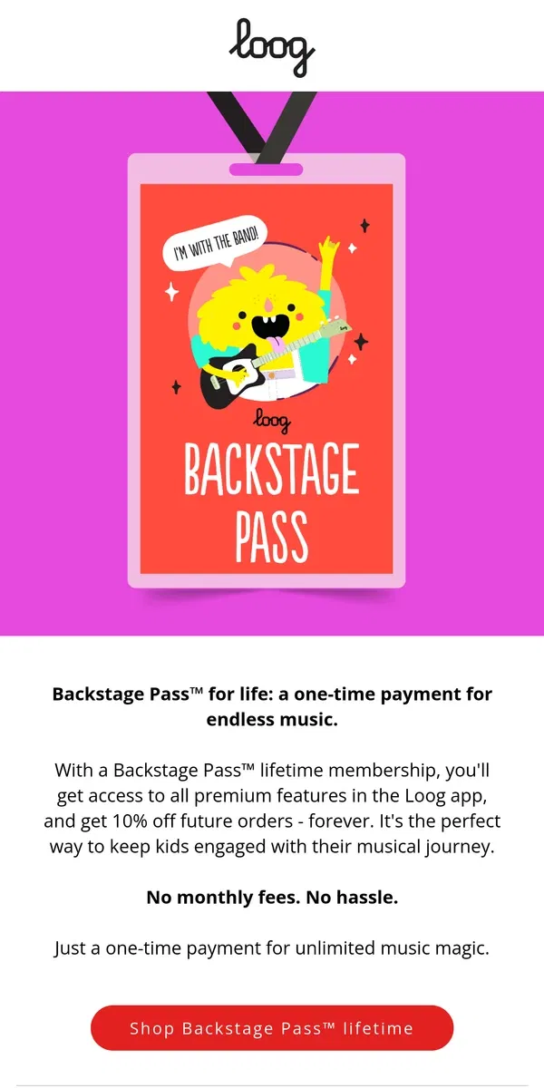 Email from Loog Guitars. 🚨 Limited offer: Lifetime Backstage Pass™ now available!