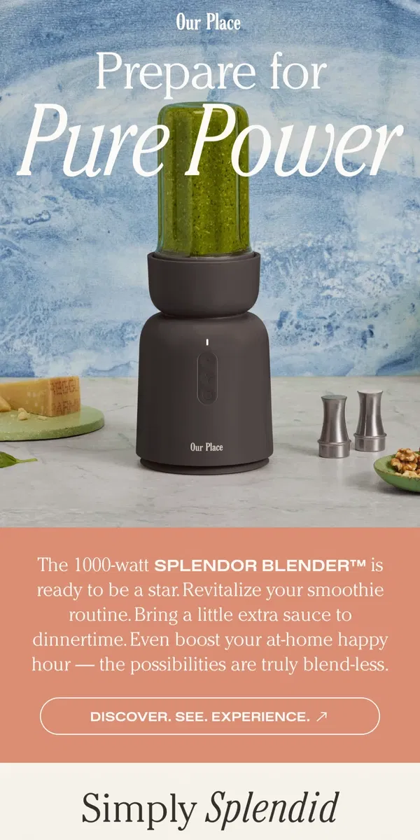 Email from Our Place. Meet the Splendor Blender ✨