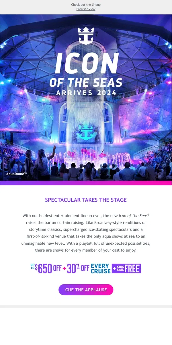 Email from Royal Caribbean. The Icon of Vacations features our most showstopping entertainment yet