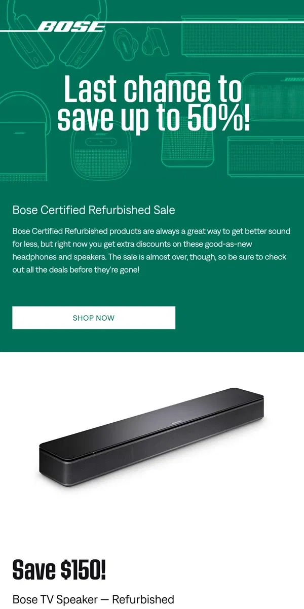 Email from Bose. Save up to 50% before our refurb sale ends!