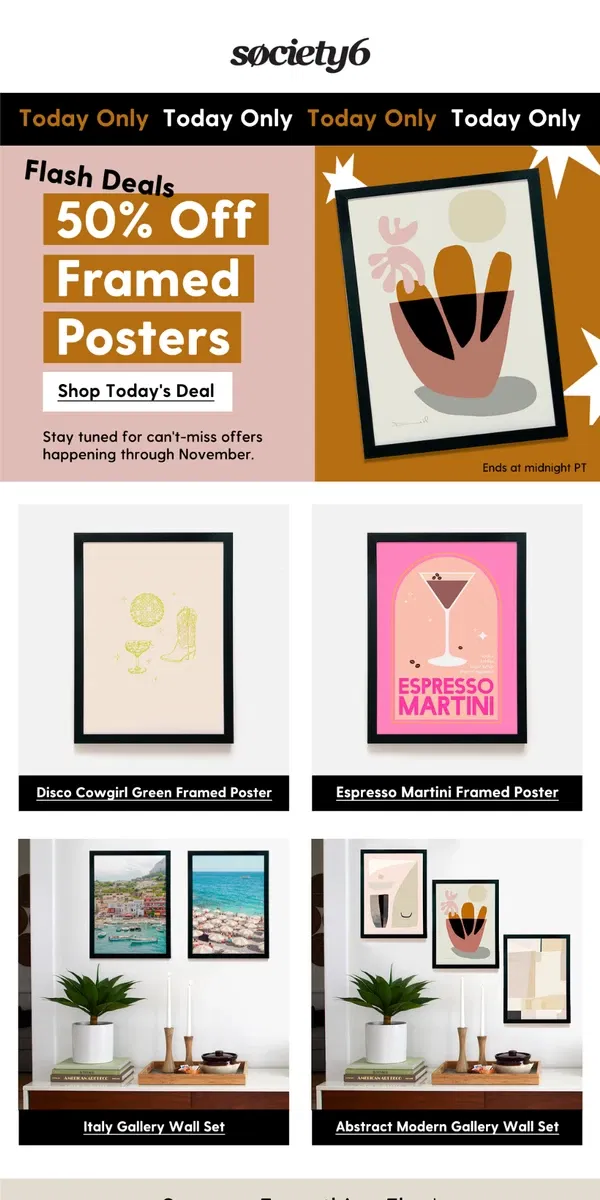 Email from Society6. ⚡️ Today's Deal: 50% Off Framed Posters