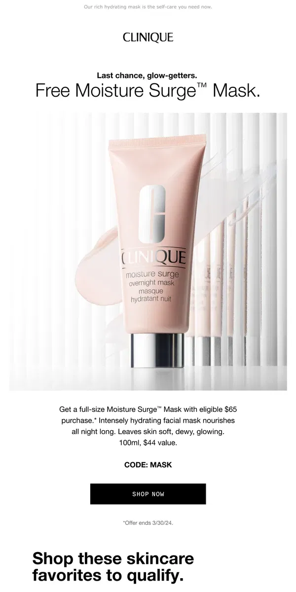 Email from Clinique. Ends tonight. Free Moisture Surge Mask with $65 purchase.