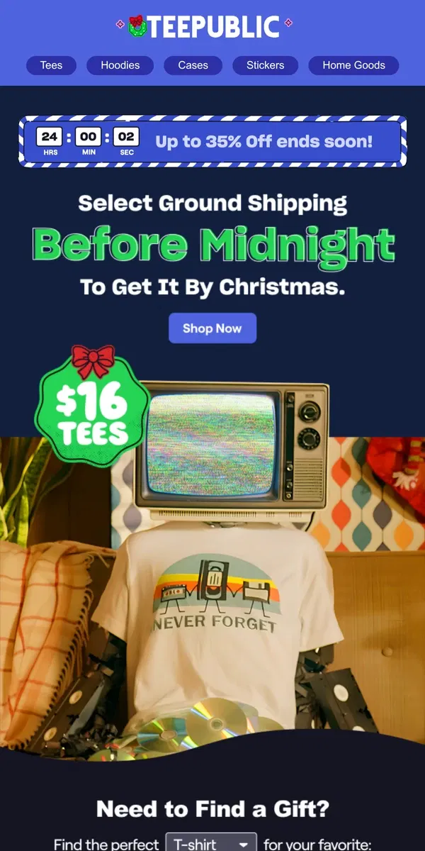 Email from TeePublic. 📣 Arrives by Christmas & up to 35% off! Ends tonight.